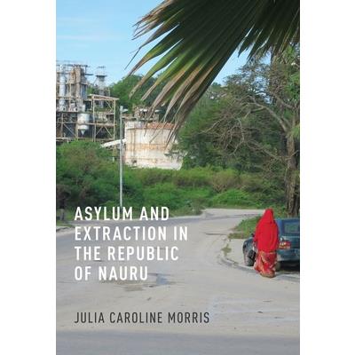 Asylum and Extraction in the Republic of Nauru