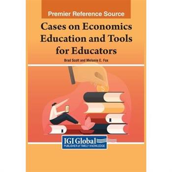 Cases on Economics Education and Tools for Educators
