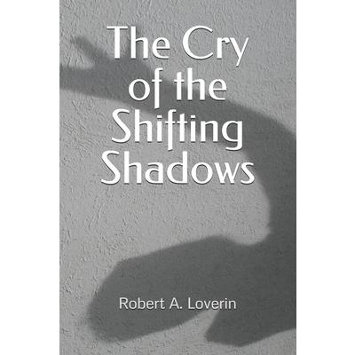 The Cry of the Shifting Shadows