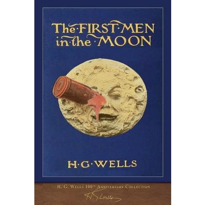 The First Men in the Moon （100th Anniversary Collection）TheFirst Men in the Moon （100th An