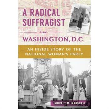 A Radical Suffragist in Washington, D.C.