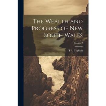 The Wealth and Progress of New South Wales; Volume 2
