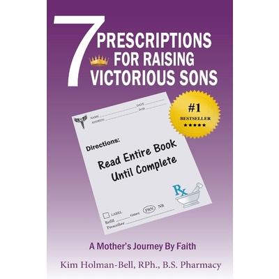 7 Prescriptions for Raising Victorious SonsA Mother’s Journey By Faith