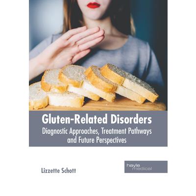 Gluten-Related Disorders: Diagnostic Approaches, Treatment Pathways and Future Perspectives | 拾書所