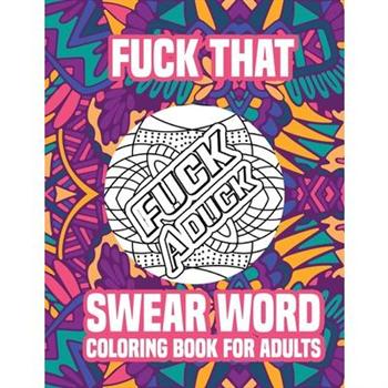 Fuck That - Swear Word Coloring Book for Adults