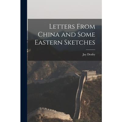 Letters From China and Some Eastern Sketches