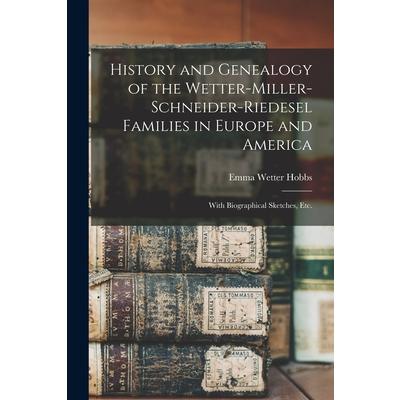 History and Genealogy of the Wetter-Miller-Schneider-Riedesel Families in Europe and America