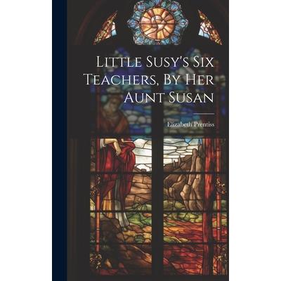 Little Susy's Six Teachers, By Her Aunt Susan | 拾書所