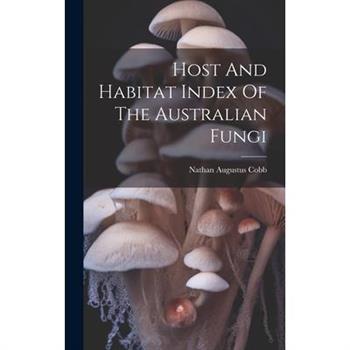 Host And Habitat Index Of The Australian Fungi