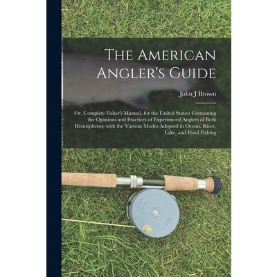 The American Angler's Guide; or, Complete Fisher's Manual, for the United States | 拾書所