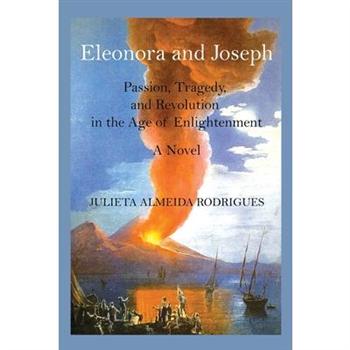 Eleonora and JosephPassion, Tragedy, and Revolution in the Age of Enlightenment