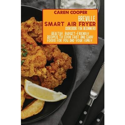 Breville Smart Air Fryer Cookbook for Beginners