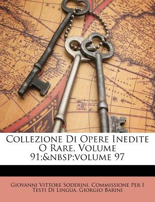 Collezione Di Opere Inedite O Rare, Volume 91; Volume 97