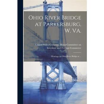 Ohio River Bridge at Parkersburg, W. VA.