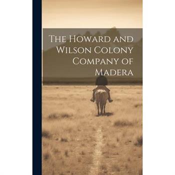 The Howard and Wilson Colony Company of Madera