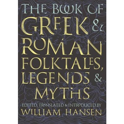 The Book of Greek and Roman Folktales, Legends, and Myths