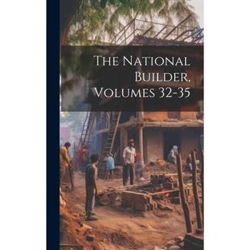 The National Builder, Volumes 32-35