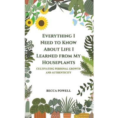 Everything I Need to Know About Life I Learned from My Houseplants | 拾書所