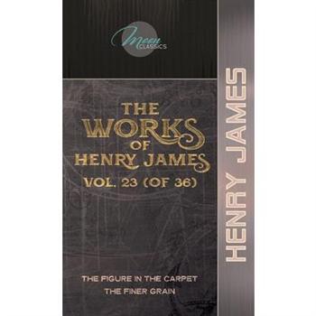 The Works of Henry James, Vol. 23 (of 36)
