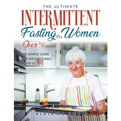 The Ultimate Intermittent Fasting for Women Over 50