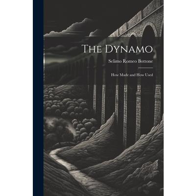 The Dynamo; How Made and How Used
