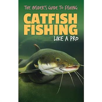 Catfish Fishing Like a Pro