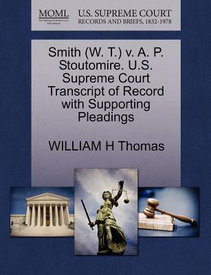 Smith (W. T.) V. A. P. Stoutomire. U.S. Supreme Court Transcript of Record with Supporting Pleadings