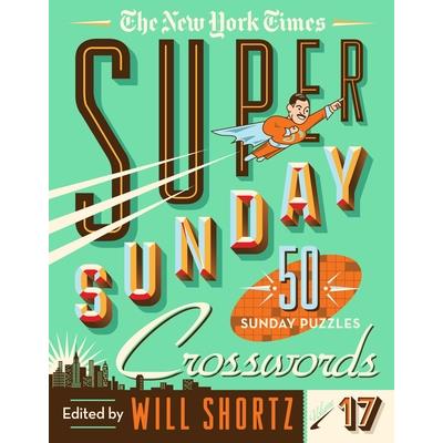 The New York Times Super Sunday Crosswords Volume 17