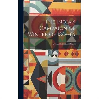 The Indian Campaign of Winter of 1864-65