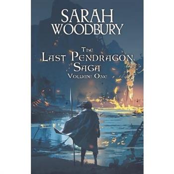 The Last Pendragon Saga Volume 1