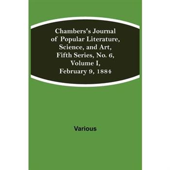 Chambers’s Journal of Popular Literature, Science, and Art, Fifth Series, No. 6, Volume I, February 9, 1884