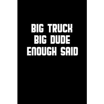 Big truck Big dude enough said
