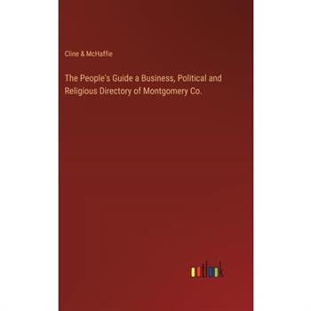 The People’s Guide a Business, Political and Religious Directory of Montgomery Co.