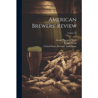 American Brewers' Review; Volume 12 | 拾書所