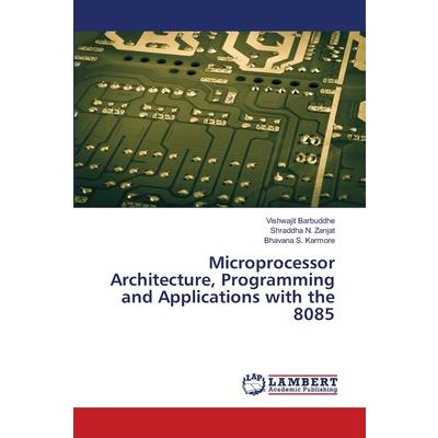 Microprocessor Architecture, Programming and Applications with the 8085