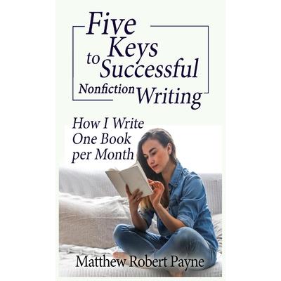 Five Keys to Successful Nonfiction Writing | 拾書所