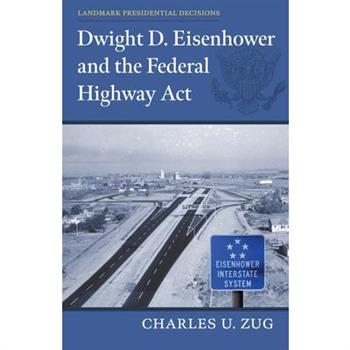 Dwight D. Eisenhower and the Federal Highway ACT