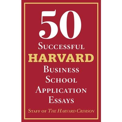 50 Successful Harvard Business School Application Essays | 拾書所