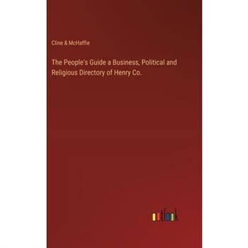 The People’s Guide a Business, Political and Religious Directory of Henry Co.