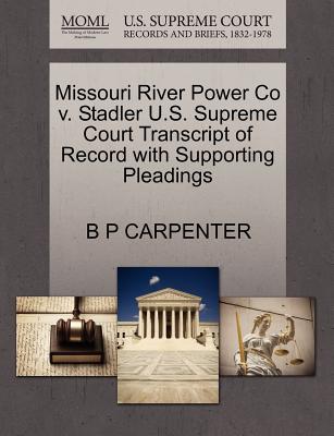 Missouri River Power Co V. Stadler U.S. Supreme Court Transcript of Record with Supporting Pleadings