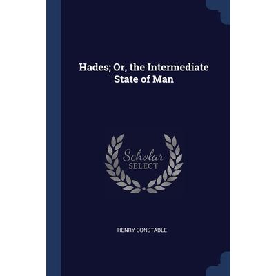 Hades; Or, the Intermediate State of Man