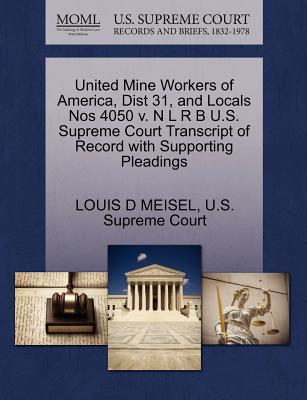 United Mine Workers of America, Dist 31, and Locals Nos 4050 V. N L R B U.S. Supreme Court Transcript of Record with Supporting Pleadings
