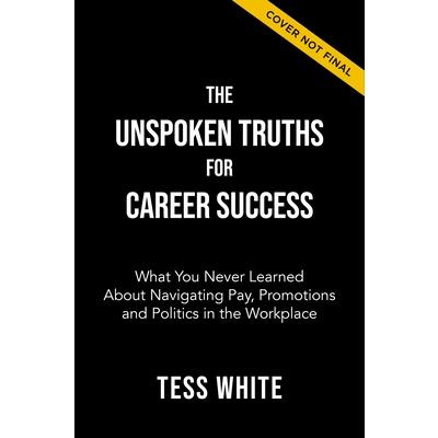 The Unspoken Truths for Career Success