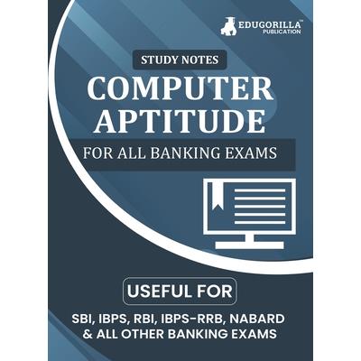Computer Aptitude Topicwise Notes for All Banking Related Exams A Complete Preparation Book for All Your Banking Exams with Solved MCQs IBPS Clerk, IBPS PO, SBI PO, SBI Clerk, RBI, and Other Banking E