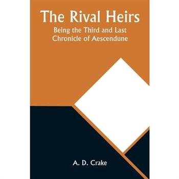 The Rival Heirs; Being the Third and Last Chronicle of Aescendune
