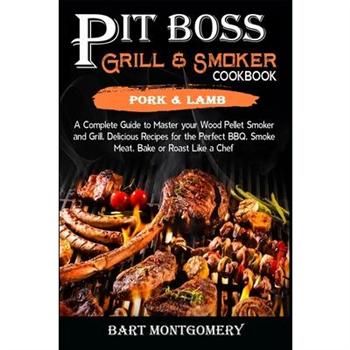 Pit Boss Wood Pellet Grill and Smoker Cookbook - Pork and Lamb