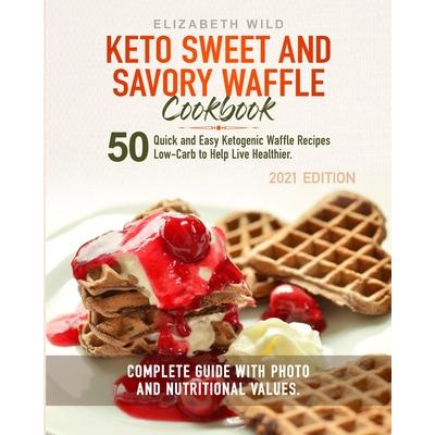 Keto Sweet and Savory Waffle Cookbook
