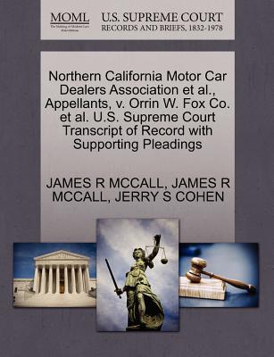 Northern California Motor Car Dealers Association et al., Appellants, V. Orrin W. Fox Co. et al. U.S. Supreme Court Transcript of Record with Supporting Pleadings