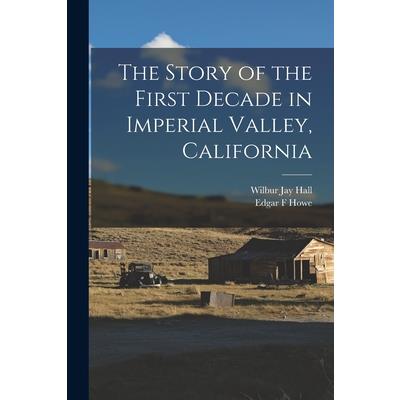 The Story of the First Decade in Imperial Valley, California