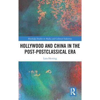 Hollywood and China in the Post-Postclassical Era